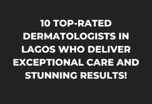 10 Top-Rated Dermatologists in Lagos Who Deliver Exceptional Care and Stunning Results!